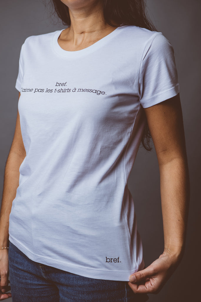 bref. J'aime pas les t-shirt à message. Coupe Femme